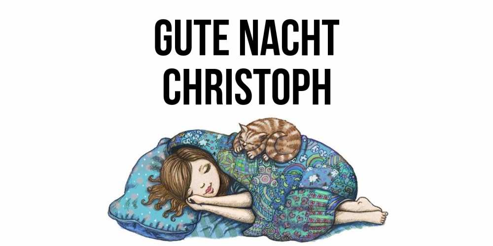 Открытка на каждый день с именем, Christoph Gute Nacht пожелания сладких снов для подруги Прикольная открытка с пожеланием онлайн скачать бесплатно 