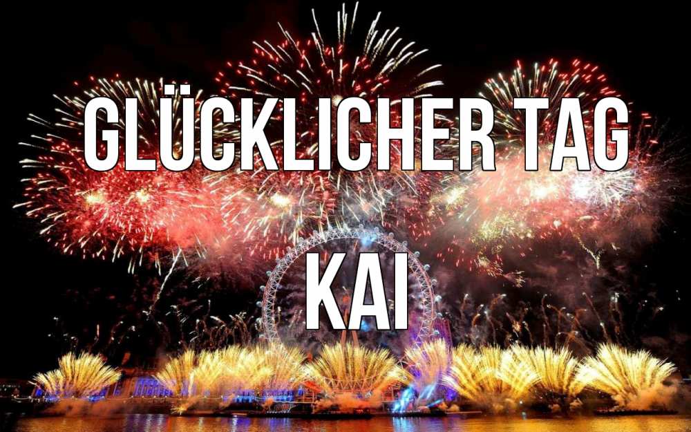 Открытка на каждый день с именем, Kai Glücklicher Tag Фейрверг 2 Прикольная открытка с пожеланием онлайн скачать бесплатно 
