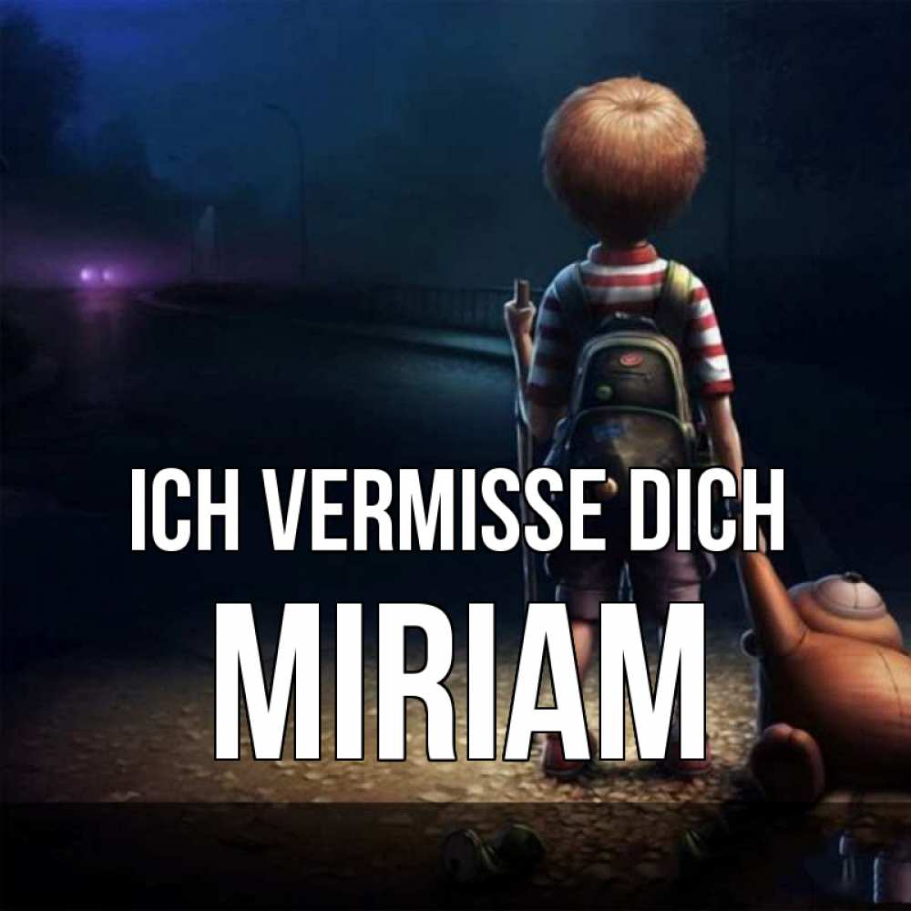 Открытка на каждый день с именем, Miriam Ich vermisse dich скучно Прикольная открытка с пожеланием онлайн скачать бесплатно 