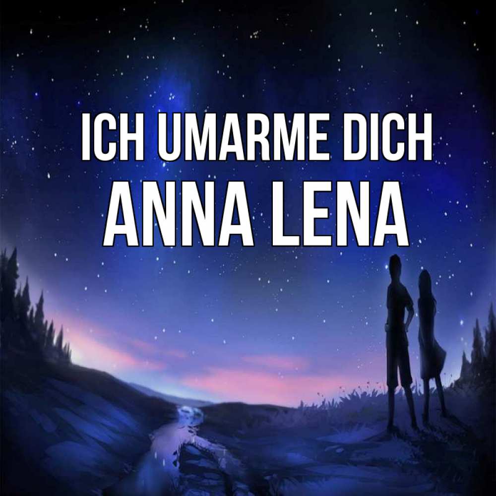Открытка на каждый день с именем, Anna-Lena Ich umarme dich абстракция 1 Прикольная открытка с пожеланием онлайн скачать бесплатно 