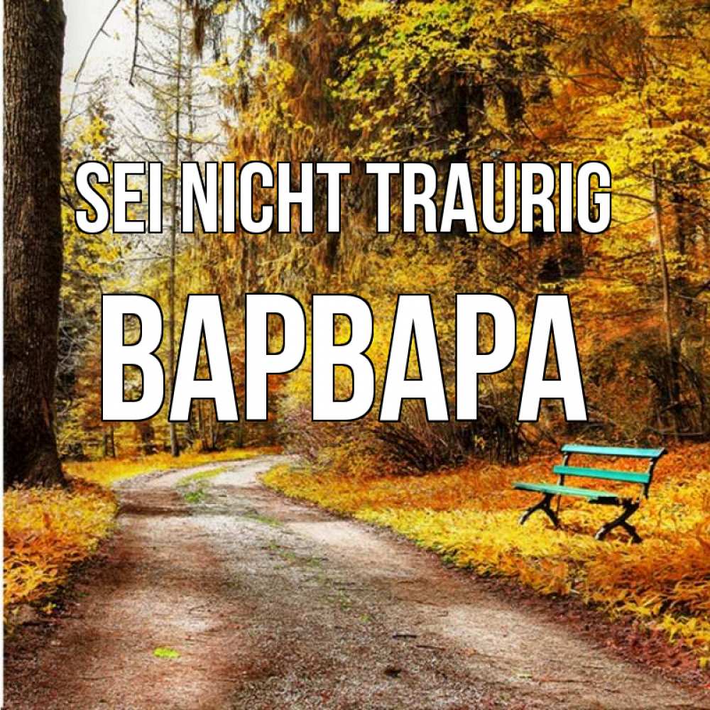 Открытка на каждый день с именем, Варвара Sei nicht traurig зеленая лавочка Прикольная открытка с пожеланием онлайн скачать бесплатно 