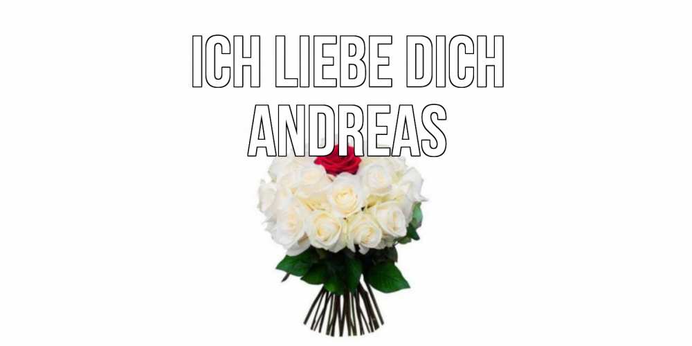 Открытка на каждый день с именем, Andreas Ich liebe dich единственная Прикольная открытка с пожеланием онлайн скачать бесплатно 