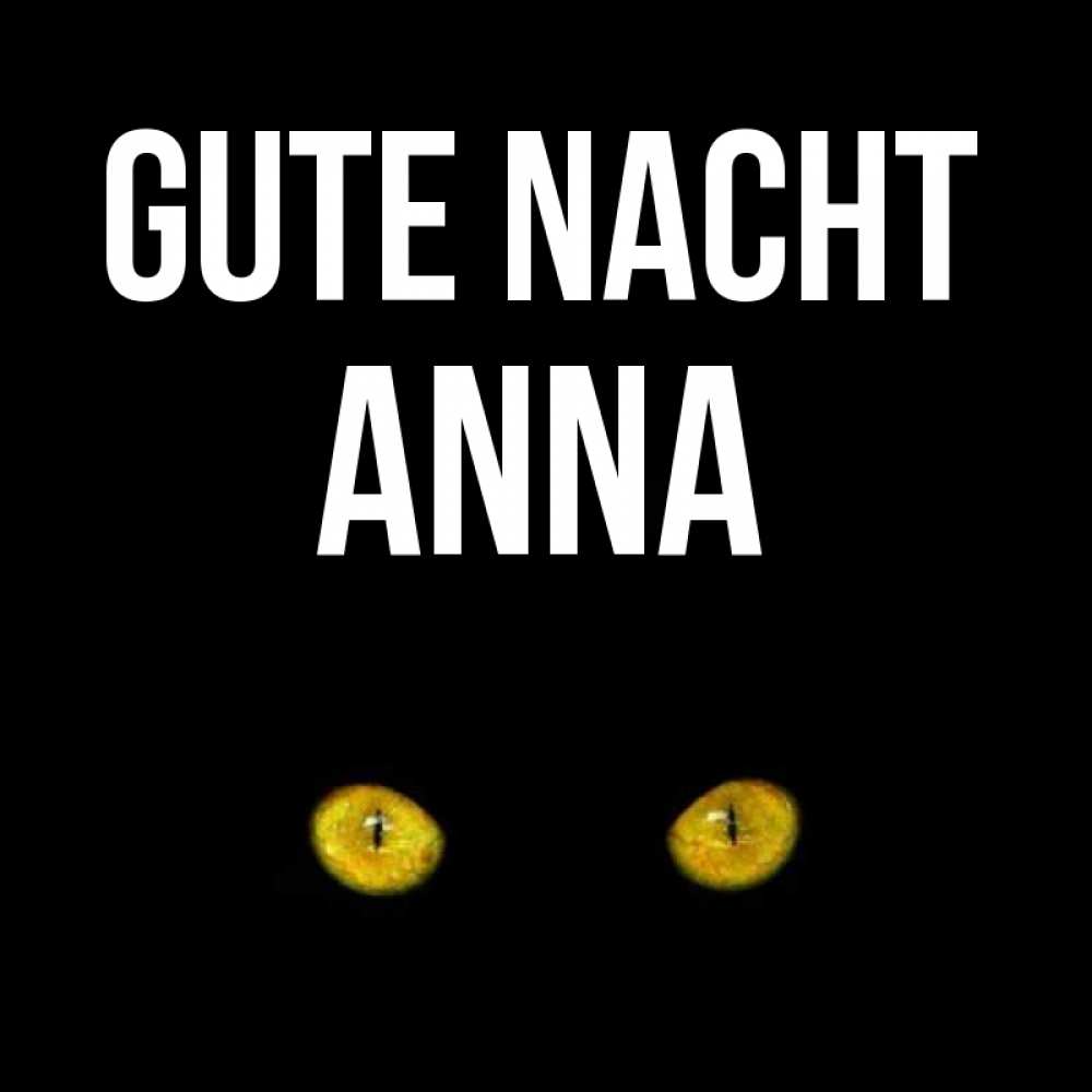 Открытка на каждый день с именем, Anna Gute Nacht сладких снов бесстрашный мой дружочек Прикольная открытка с пожеланием онлайн скачать бесплатно 