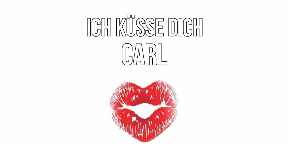 Открытка на каждый день с именем, Carl Ich küsse dich поцелуй Прикольная открытка с пожеланием онлайн скачать бесплатно 