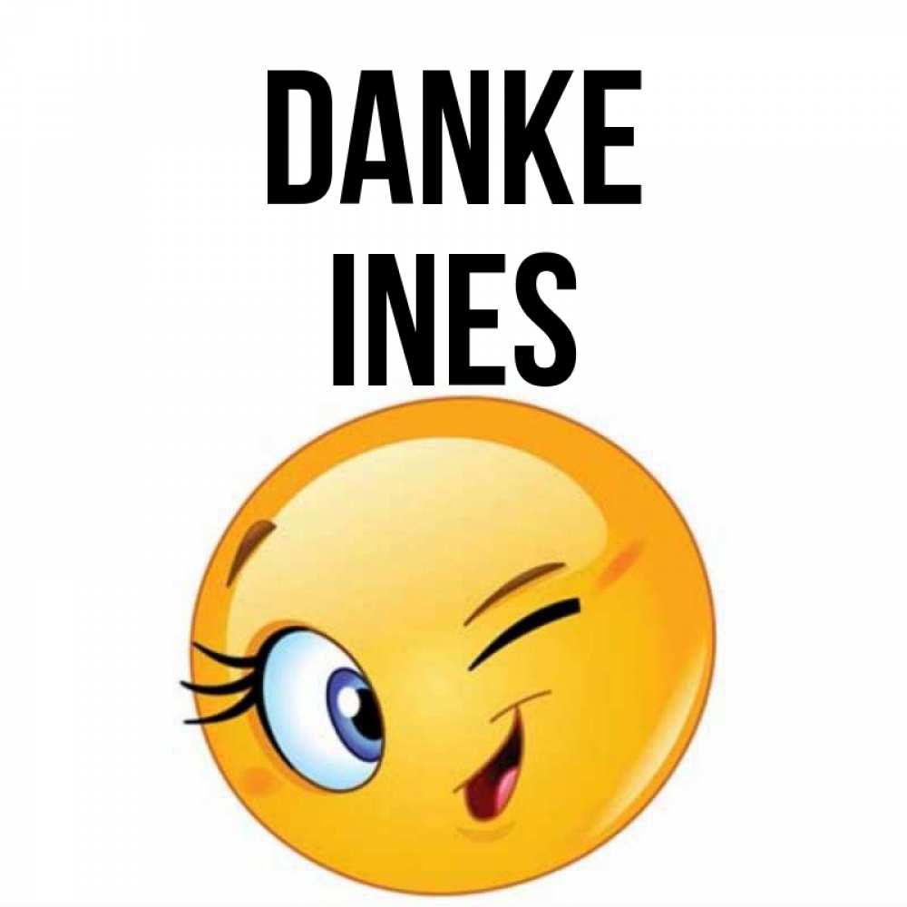 Открытка на каждый день с именем, Ines Danke открытка с подмигивающим смайлом Прикольная открытка с пожеланием онлайн скачать бесплатно 