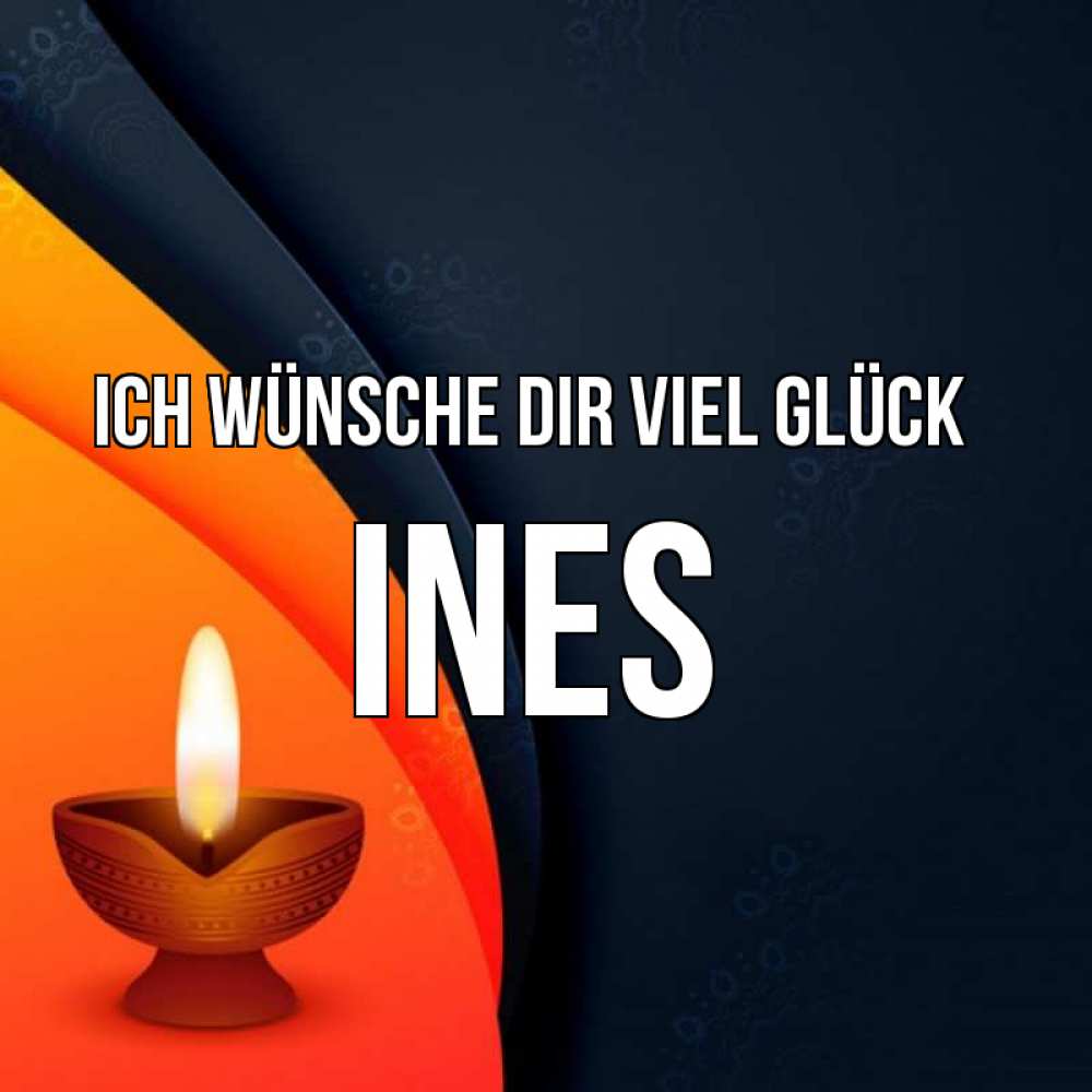 Открытка на каждый день с именем, Ines Ich wünsche dir viel Glück абстрактный фон Прикольная открытка с пожеланием онлайн скачать бесплатно 