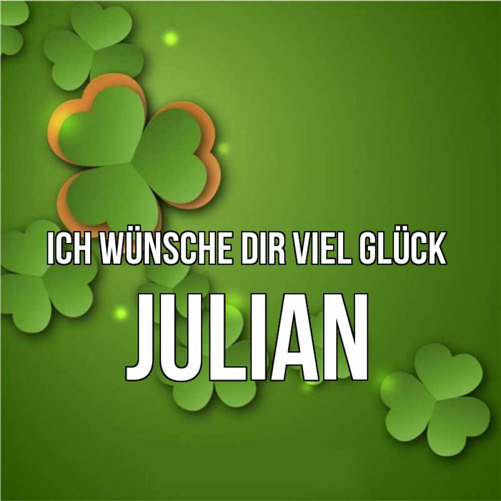 Открытка на каждый день с именем, Julian Ich wünsche dir viel Glück много трехлистных листочков клевера Прикольная открытка с пожеланием онлайн скачать бесплатно 