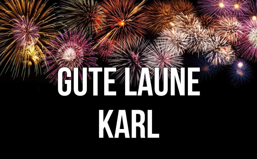 Открытка на каждый день с именем, Karl Gute Laune Фейрверг 1 Прикольная открытка с пожеланием онлайн скачать бесплатно 
