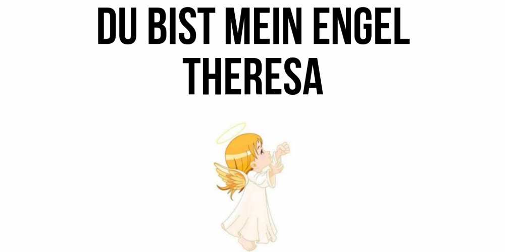 Открытка на каждый день с именем, Theresa Du bist mein Engel ангел, девочка Прикольная открытка с пожеланием онлайн скачать бесплатно 
