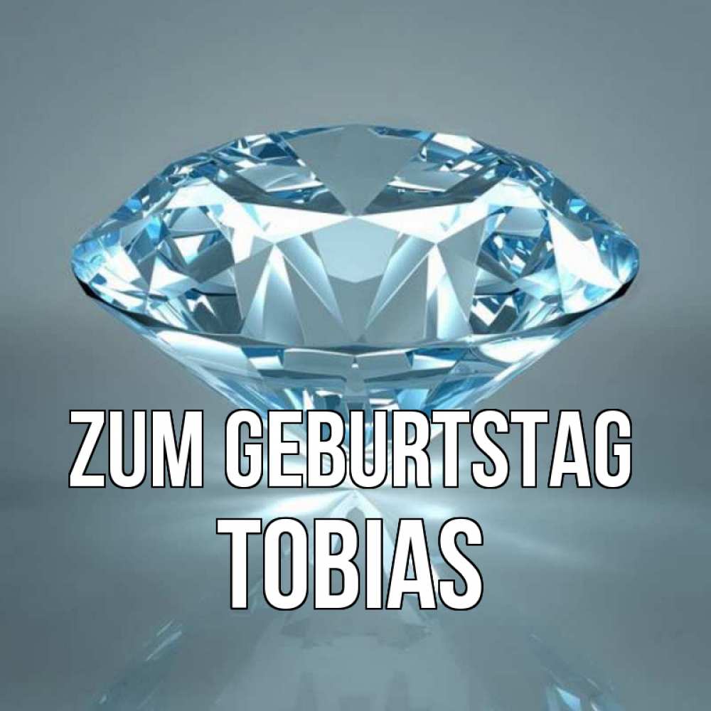 Открытка на каждый день с именем, Tobias Zum Geburtstag с бриллиантом голубого цвета Прикольная открытка с пожеланием онлайн скачать бесплатно 