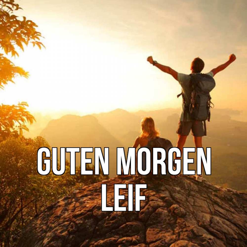 Открытка на каждый день с именем, Leif Guten Morgen утро в горах Прикольная открытка с пожеланием онлайн скачать бесплатно 