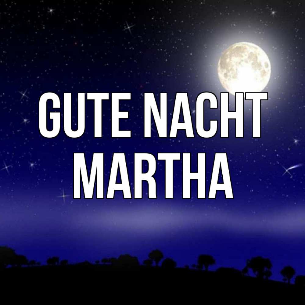 Открытка на каждый день с именем, Martha Gute Nacht ночное небо и лесная опушка при свете луны Прикольная открытка с пожеланием онлайн скачать бесплатно 