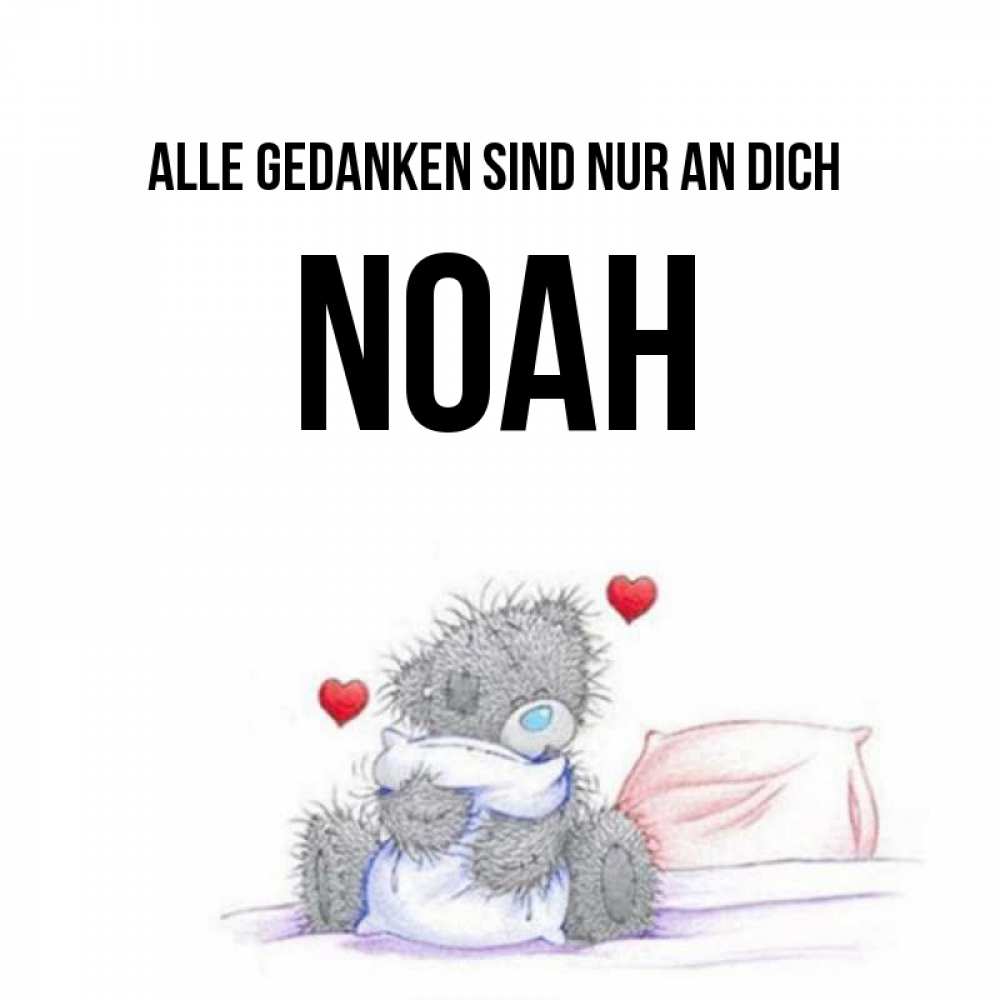 Открытка на каждый день с именем, Noah Alle Gedanken sind nur an dich мишка на кровати Прикольная открытка с пожеланием онлайн скачать бесплатно 