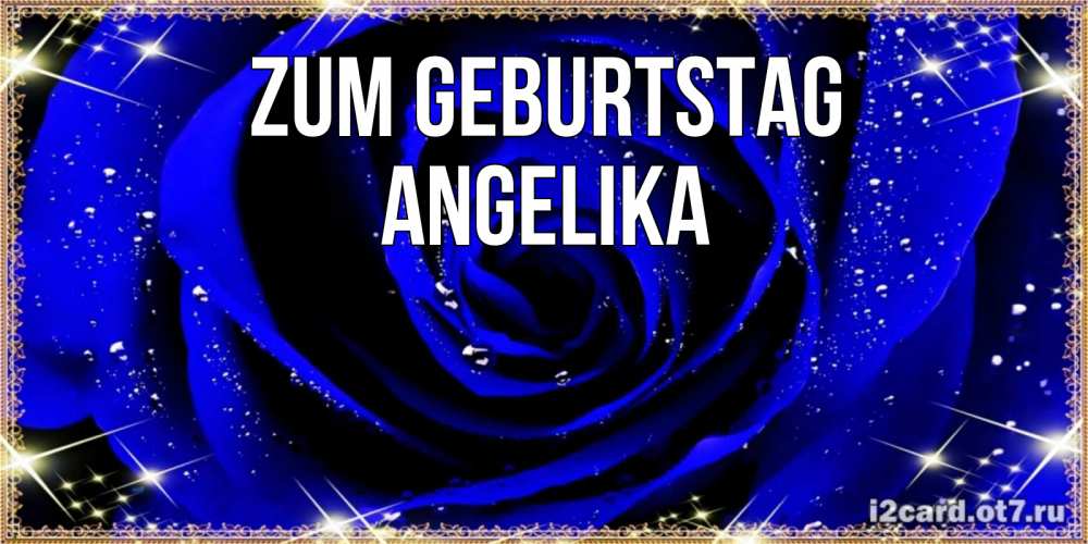 Открытка на каждый день с именем, Angelika Zum Geburtstag голубые цветы в росе Прикольная открытка с пожеланием онлайн скачать бесплатно 