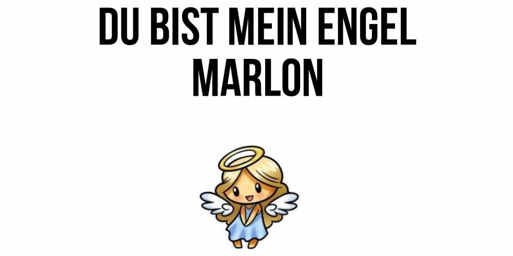 Открытка на каждый день с именем, Marlon Du bist mein Engel ангел Прикольная открытка с пожеланием онлайн скачать бесплатно 