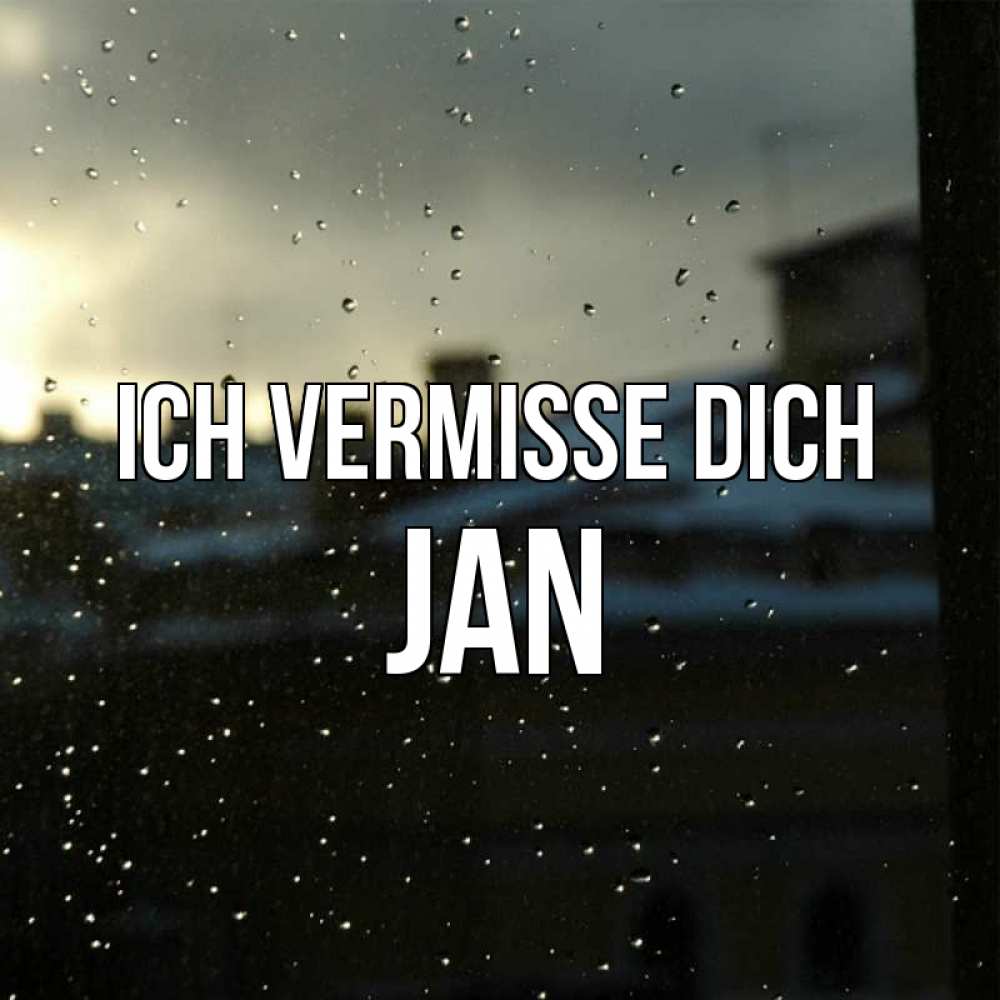Открытка на каждый день с именем, Jan Ich vermisse dich капли на стекле Прикольная открытка с пожеланием онлайн скачать бесплатно 