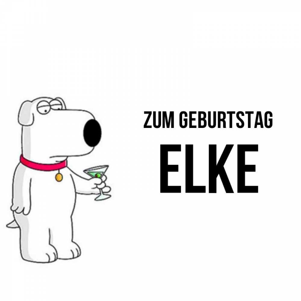 Открытка на каждый день с именем, Elke Zum Geburtstag песик с оливками Прикольная открытка с пожеланием онлайн скачать бесплатно 