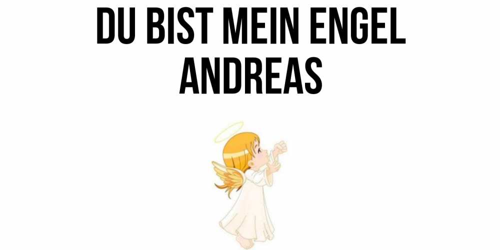 Открытка на каждый день с именем, Andreas Du bist mein Engel ангел, девочка Прикольная открытка с пожеланием онлайн скачать бесплатно 