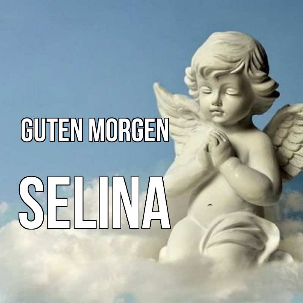 Открытка на каждый день с именем, Selina Guten Morgen скульптура ангела сидящего на облаке Прикольная открытка с пожеланием онлайн скачать бесплатно 