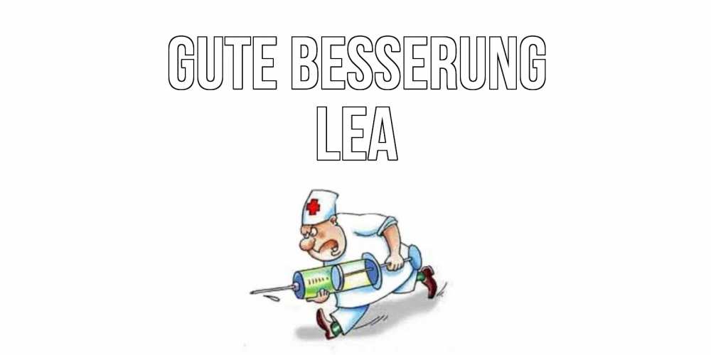 Открытка на каждый день с именем, Lea Gute Besserung прикольные открытки не болей Прикольная открытка с пожеланием онлайн скачать бесплатно 