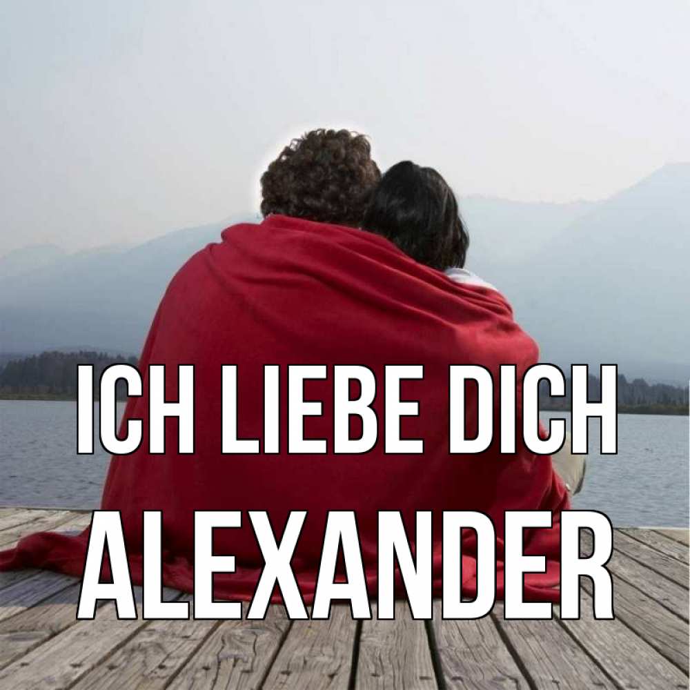 Открытка на каждый день с именем, Alexander Ich liebe dich плед Прикольная открытка с пожеланием онлайн скачать бесплатно 