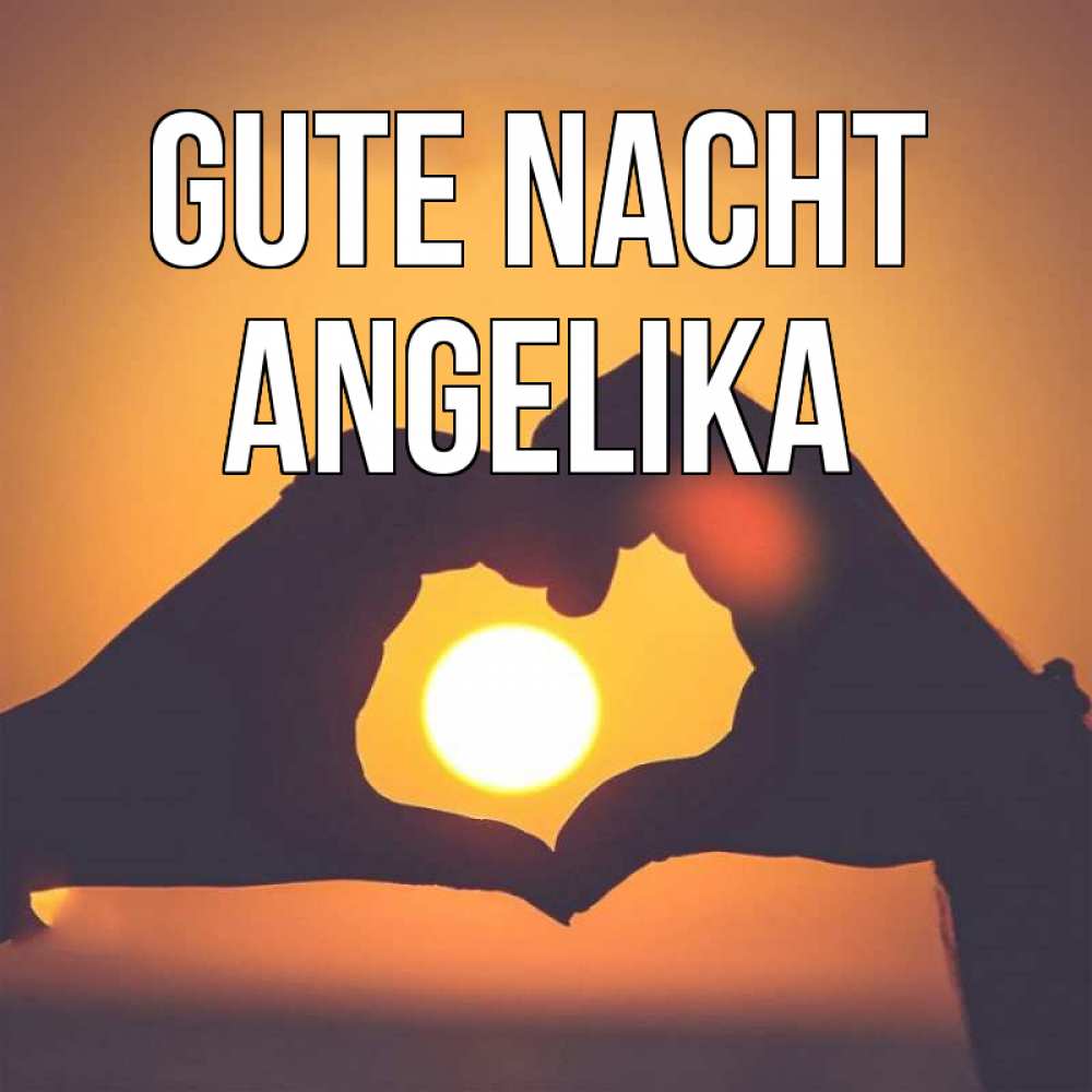 Открытка на каждый день с именем, Angelika Gute Nacht садится солнце Прикольная открытка с пожеланием онлайн скачать бесплатно 