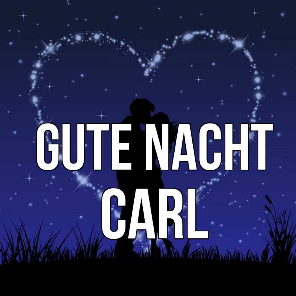 Открытка на каждый день с именем, Carl Gute Nacht сладких снов Прикольная открытка с пожеланием онлайн скачать бесплатно 