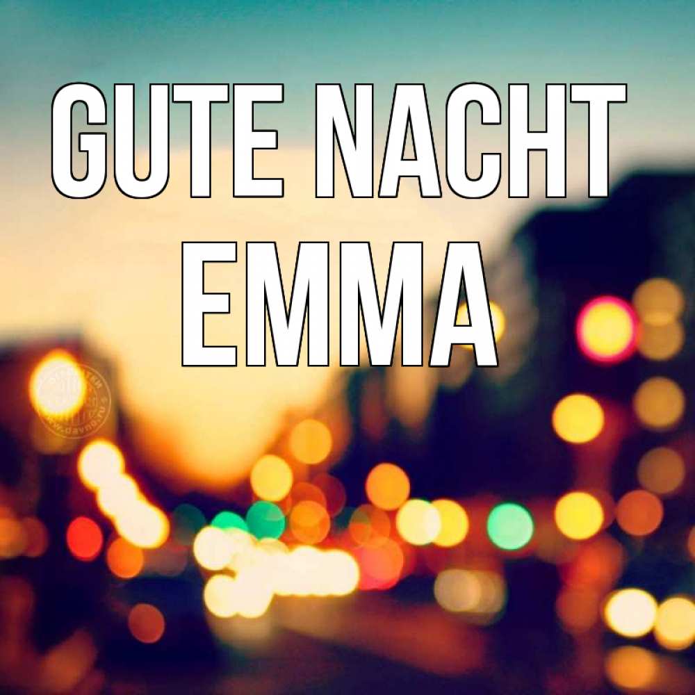 Открытка на каждый день с именем, Emma Gute Nacht город Прикольная открытка с пожеланием онлайн скачать бесплатно 