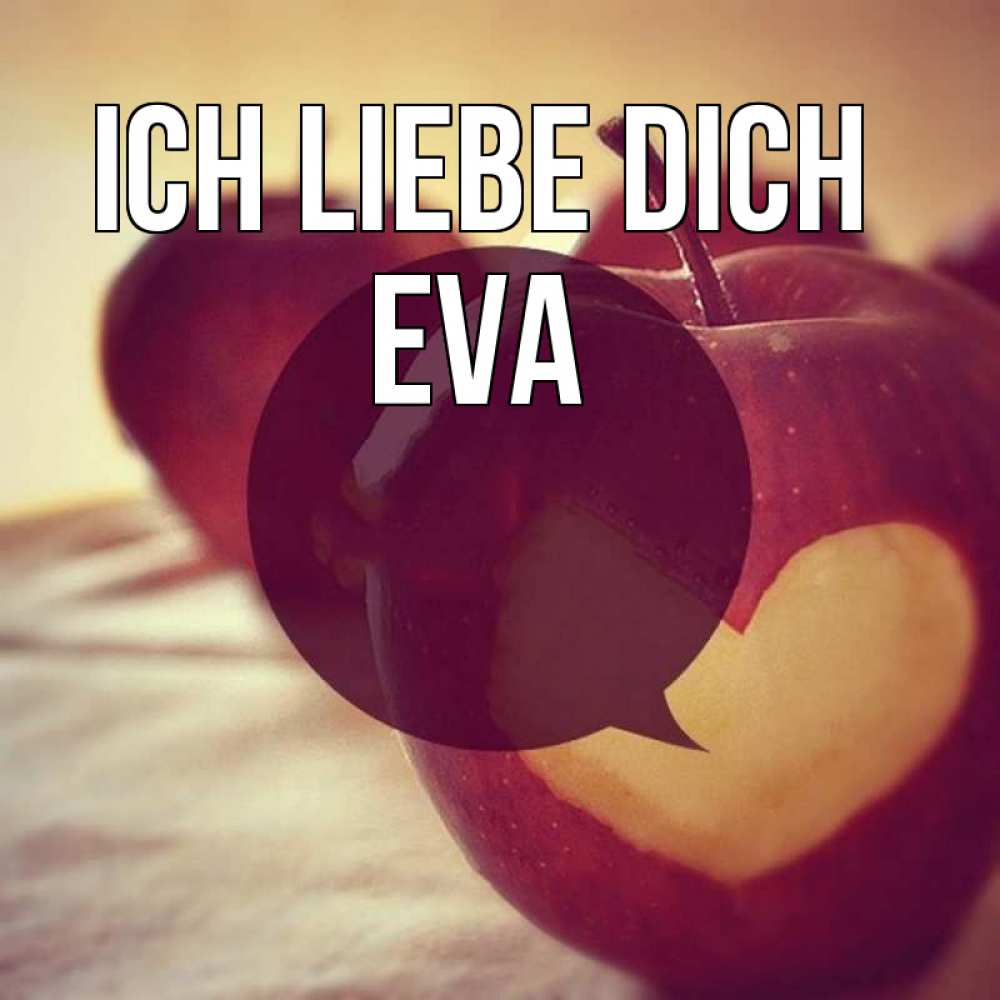 Открытка на каждый день с именем, Eva Ich liebe dich вырезалки из яблок Прикольная открытка с пожеланием онлайн скачать бесплатно 