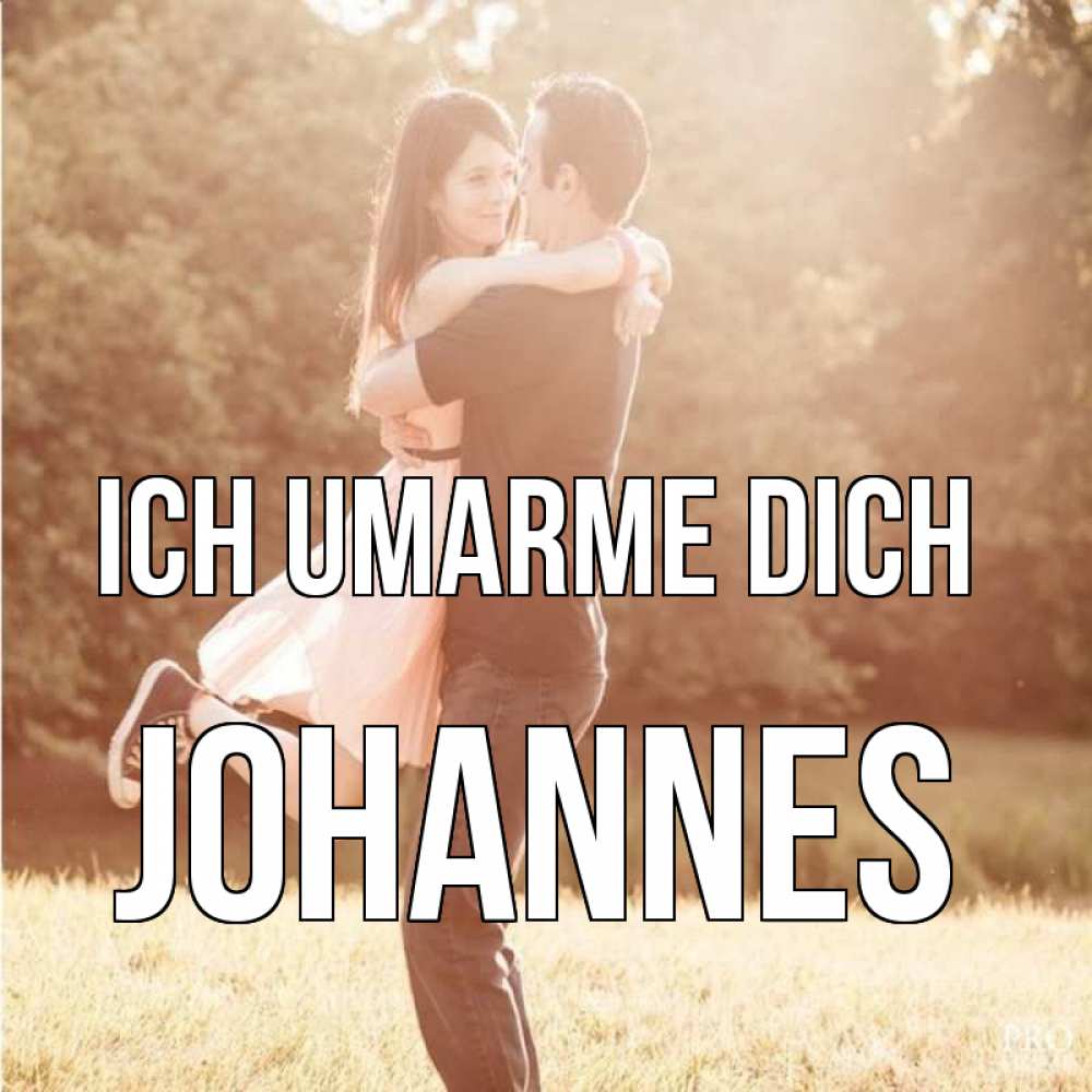 Открытка на каждый день с именем, Johannes Ich umarme dich парень и девушка фото под фильтром Прикольная открытка с пожеланием онлайн скачать бесплатно 