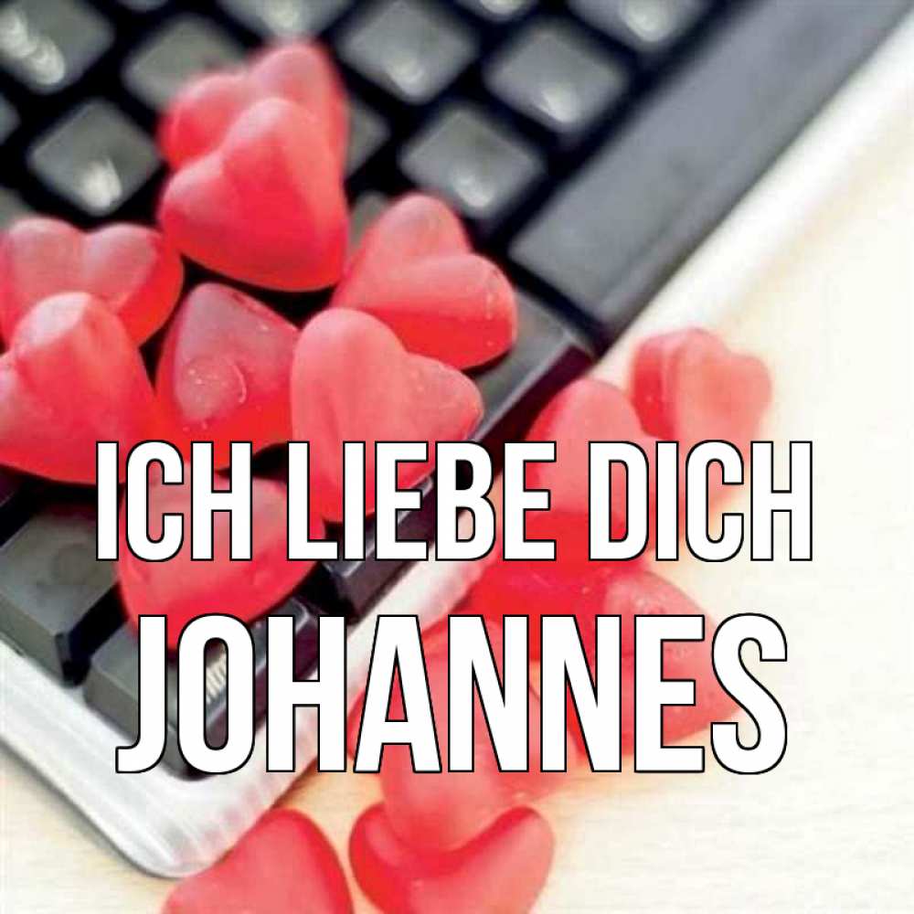 Открытка на каждый день с именем, Johannes Ich liebe dich конфеты в виде сердец Прикольная открытка с пожеланием онлайн скачать бесплатно 