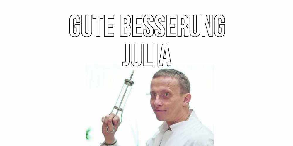 Открытка на каждый день с именем, Julia Gute Besserung пожелания не болейте Прикольная открытка с пожеланием онлайн скачать бесплатно 