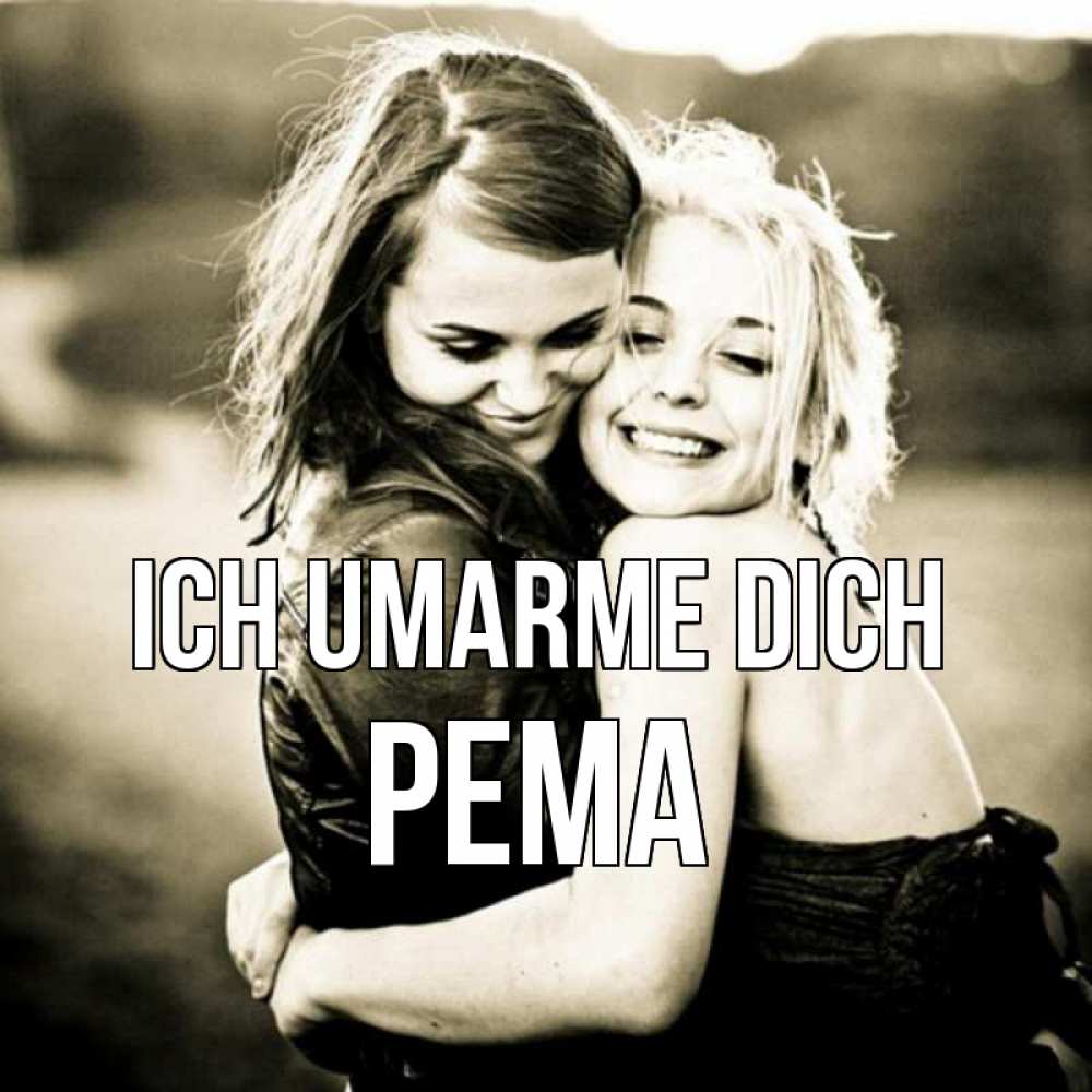 Открытка на каждый день с именем, Рема Ich umarme dich девочки обнимаются Прикольная открытка с пожеланием онлайн скачать бесплатно 