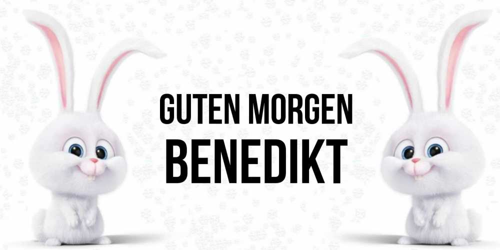 Открытка на каждый день с именем, Benedikt Guten Morgen кролики с длинными ушками Прикольная открытка с пожеланием онлайн скачать бесплатно 