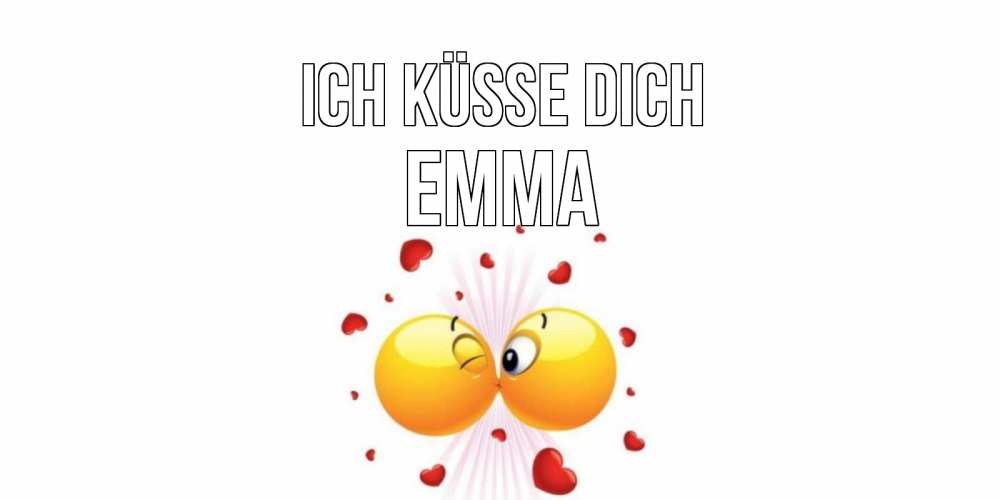 Открытка на каждый день с именем, Emma Ich küsse dich поцелуй Прикольная открытка с пожеланием онлайн скачать бесплатно 