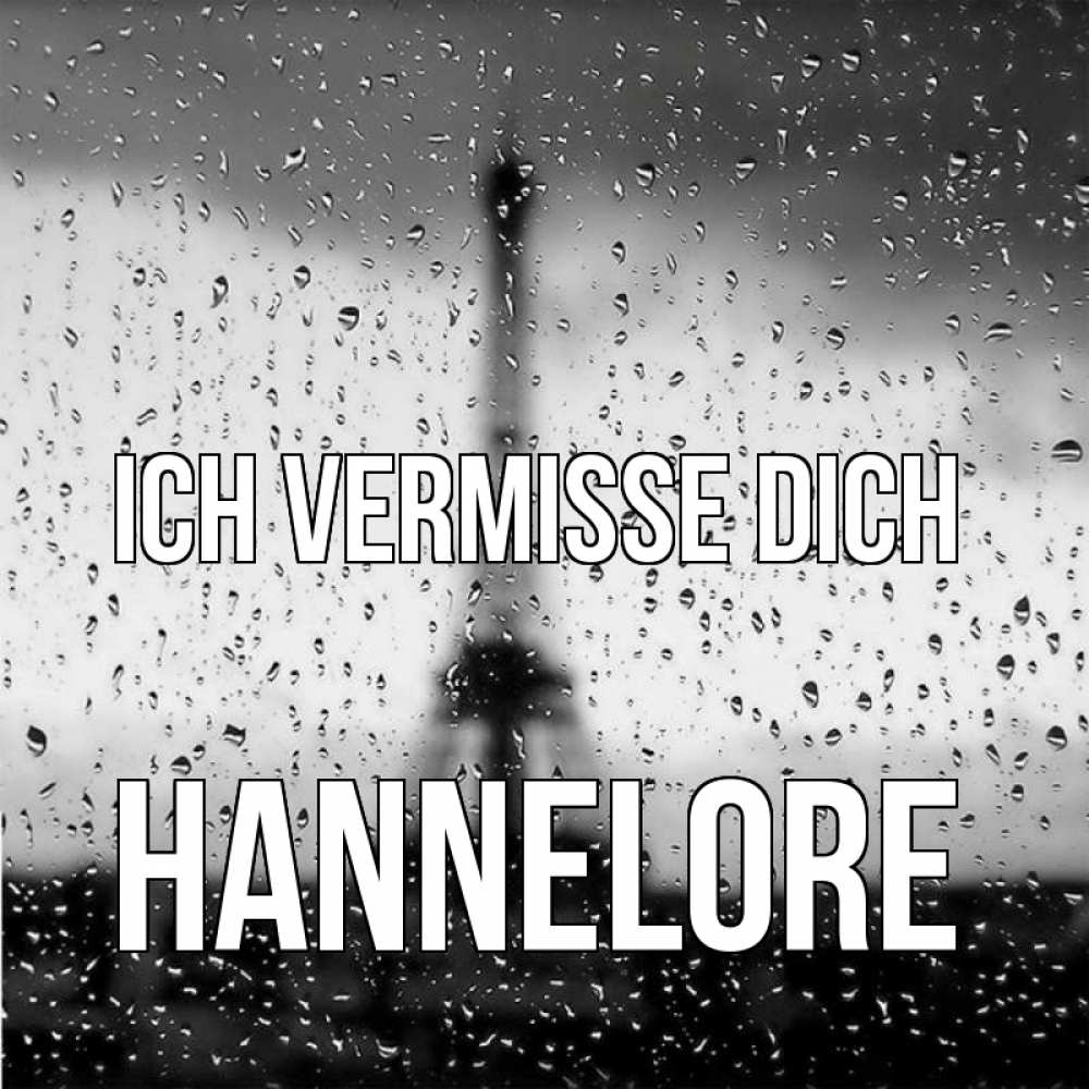 Открытка на каждый день с именем, Hannelore Ich vermisse dich башня Прикольная открытка с пожеланием онлайн скачать бесплатно 