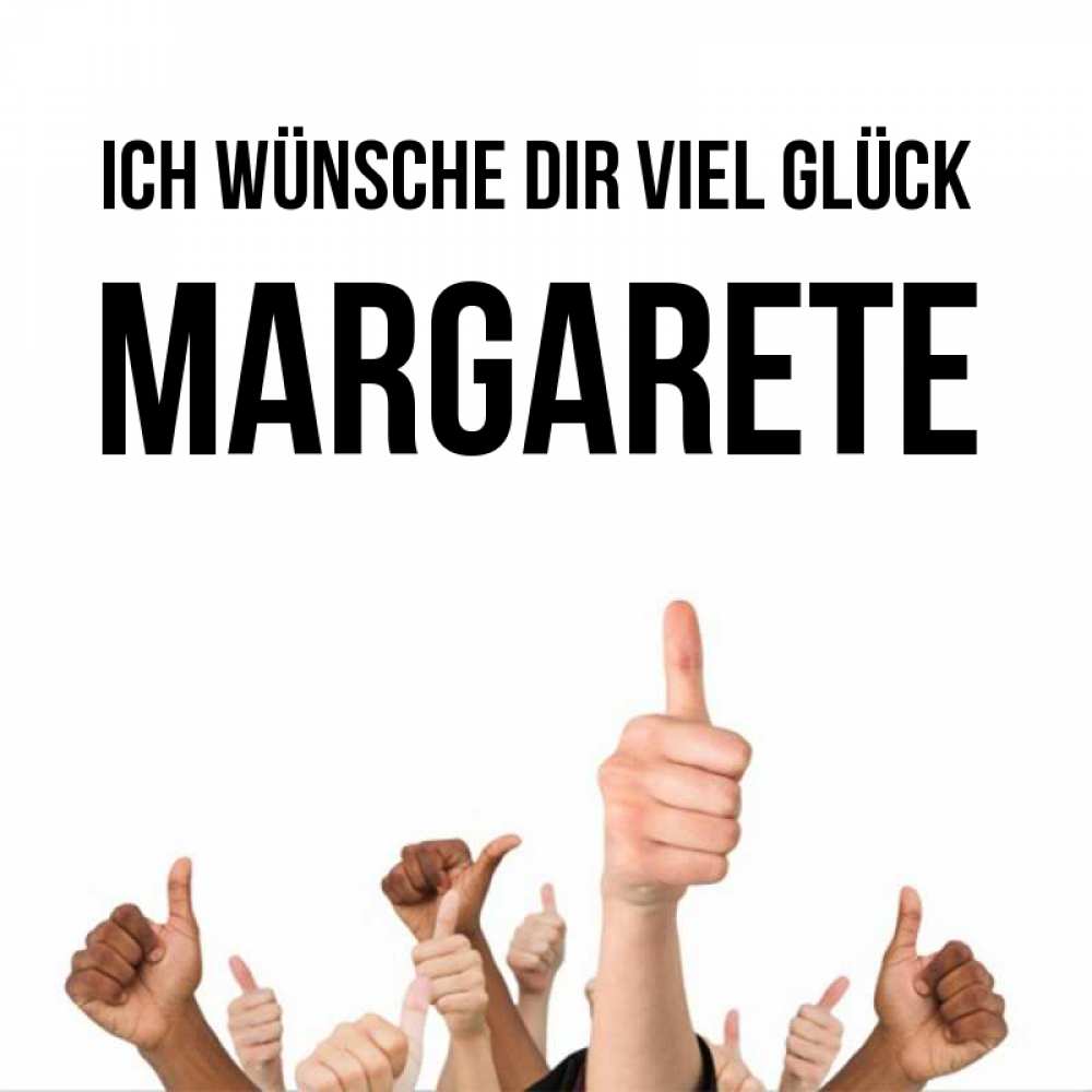Открытка на каждый день с именем, Margarete Ich wünsche dir viel Glück молодцом Прикольная открытка с пожеланием онлайн скачать бесплатно 