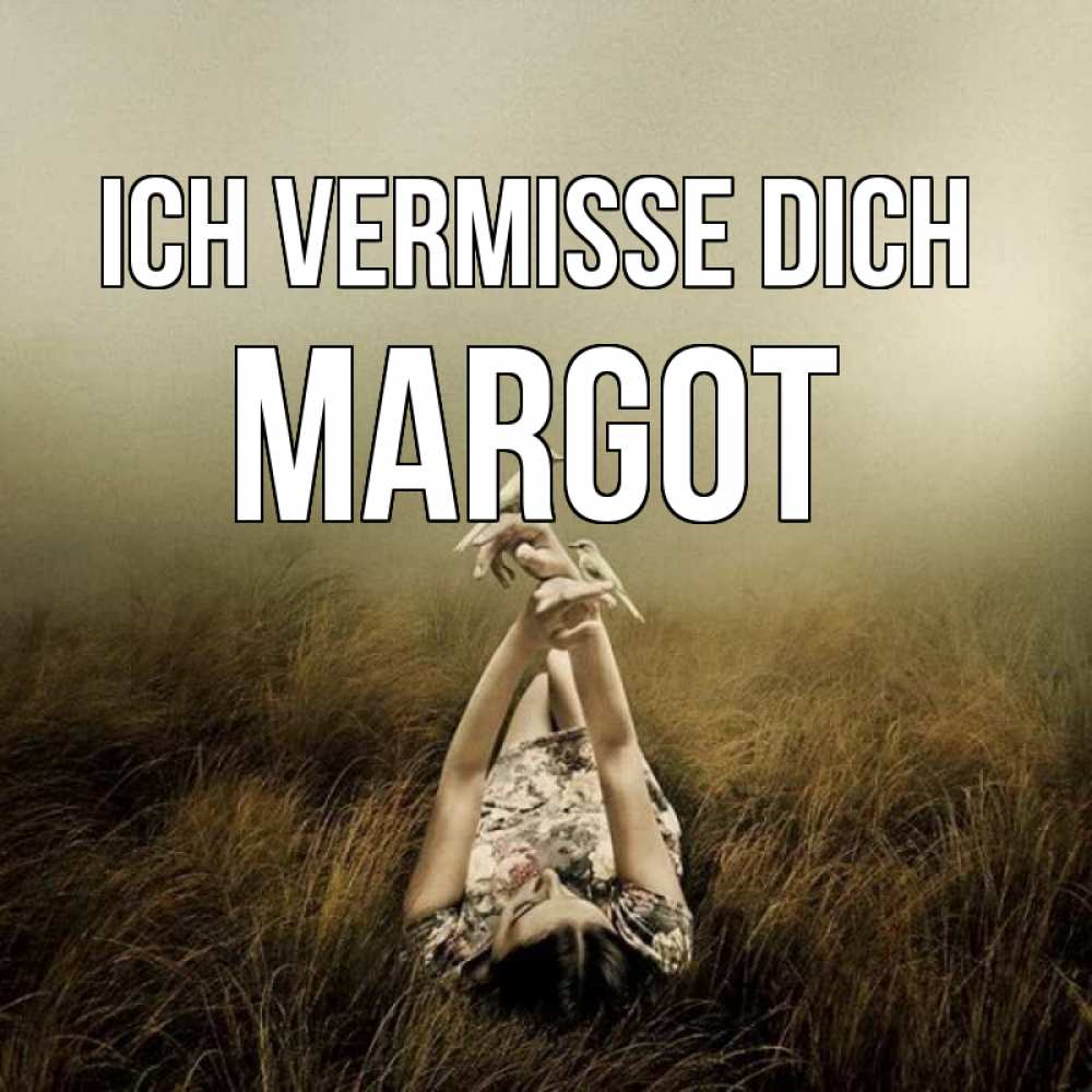 Открытка на каждый день с именем, Margot Ich vermisse dich девушка с голубями Прикольная открытка с пожеланием онлайн скачать бесплатно 
