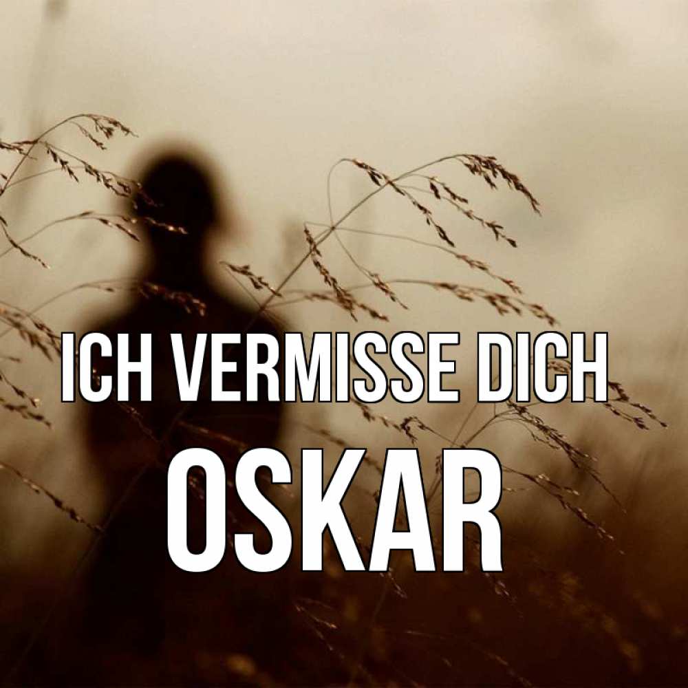 Открытка на каждый день с именем, Oskar Ich vermisse dich силуэт девушки Прикольная открытка с пожеланием онлайн скачать бесплатно 