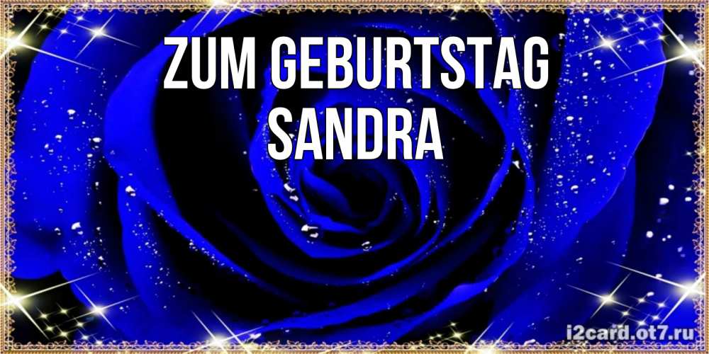 Открытка на каждый день с именем, Sandra Zum Geburtstag голубые цветы в росе Прикольная открытка с пожеланием онлайн скачать бесплатно 