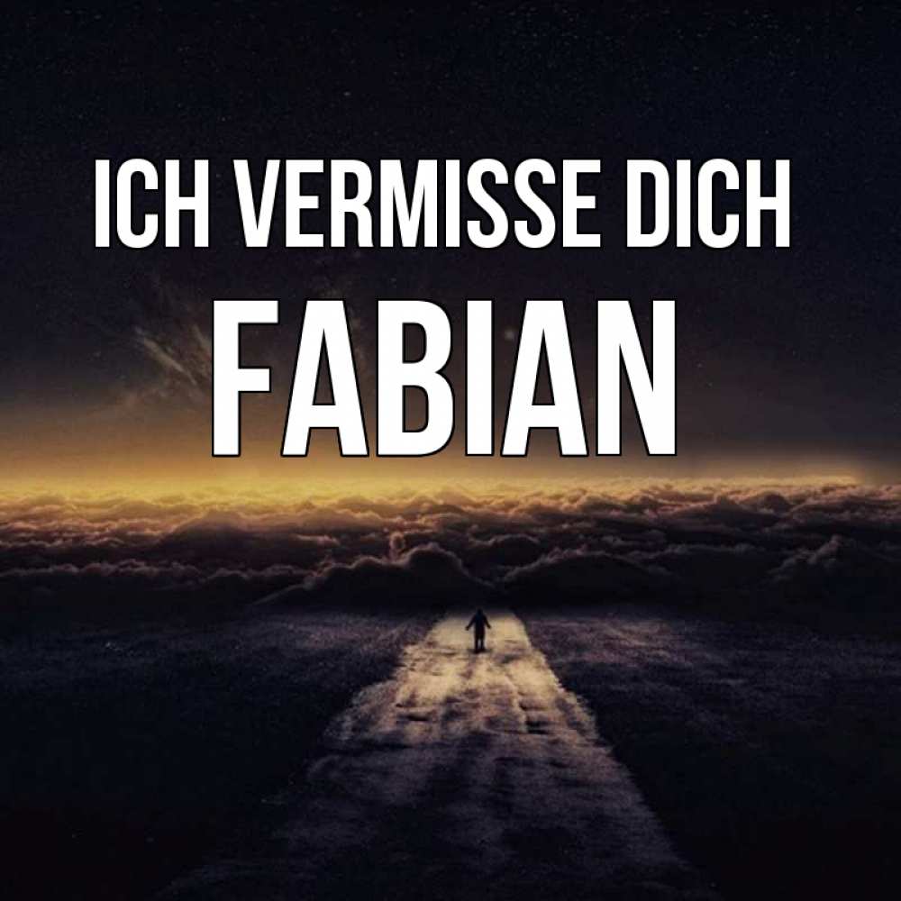 Открытка на каждый день с именем, Fabian Ich vermisse dich идем Прикольная открытка с пожеланием онлайн скачать бесплатно 