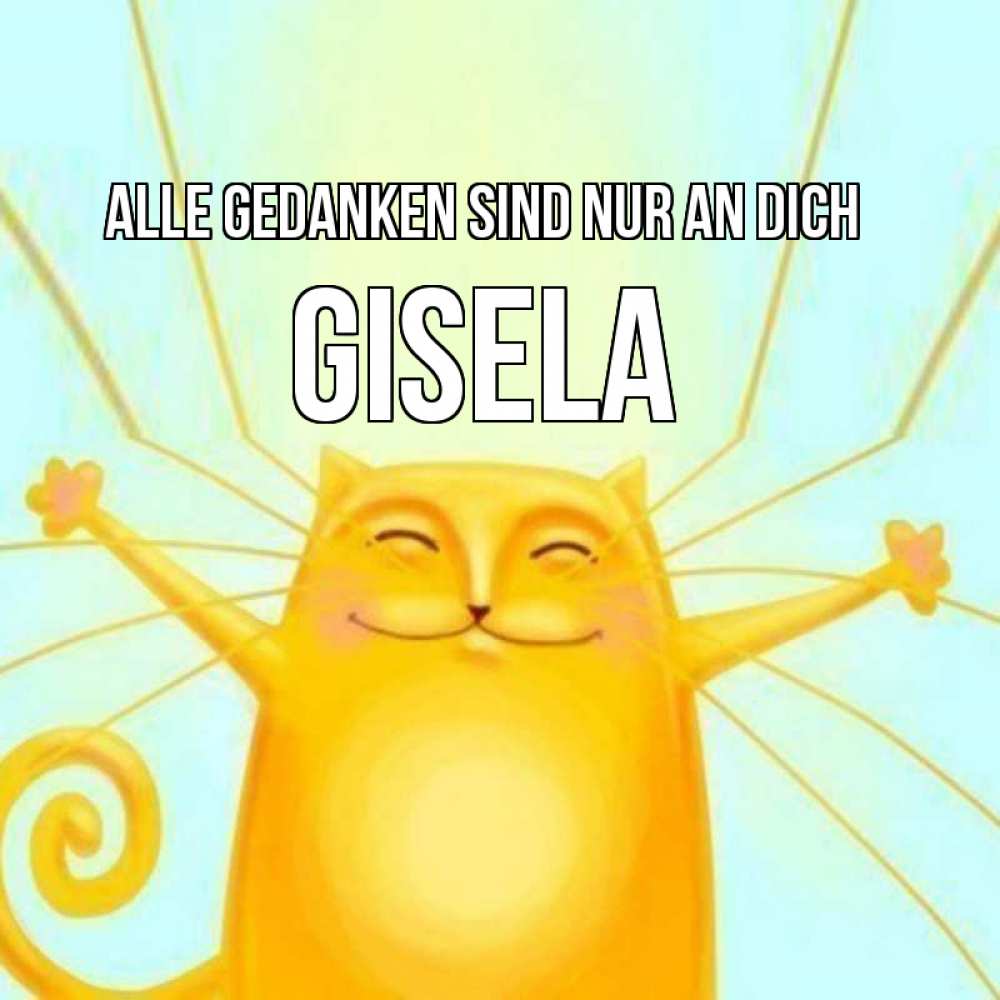Открытка на каждый день с именем, Gisela Alle Gedanken sind nur an dich обнимашки Прикольная открытка с пожеланием онлайн скачать бесплатно 