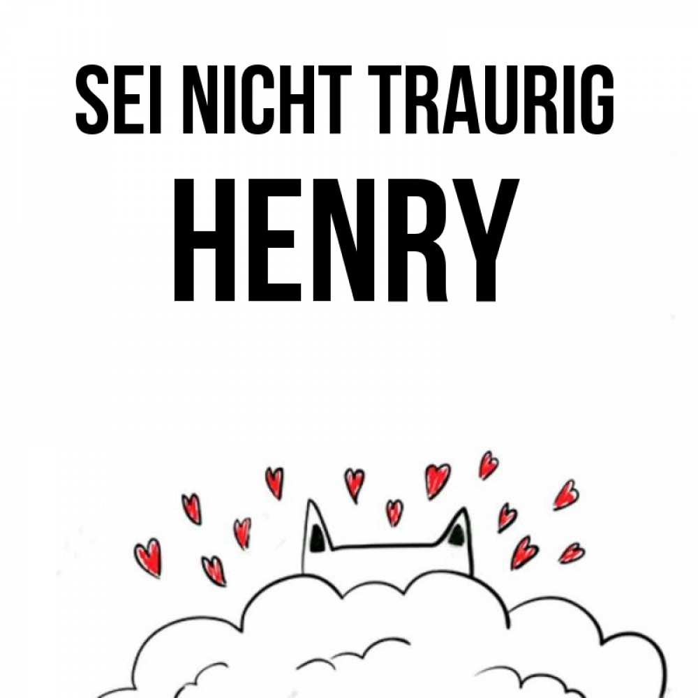 Открытка на каждый день с именем, Henry Sei nicht traurig облако и ушки котика с сердечками Прикольная открытка с пожеланием онлайн скачать бесплатно 