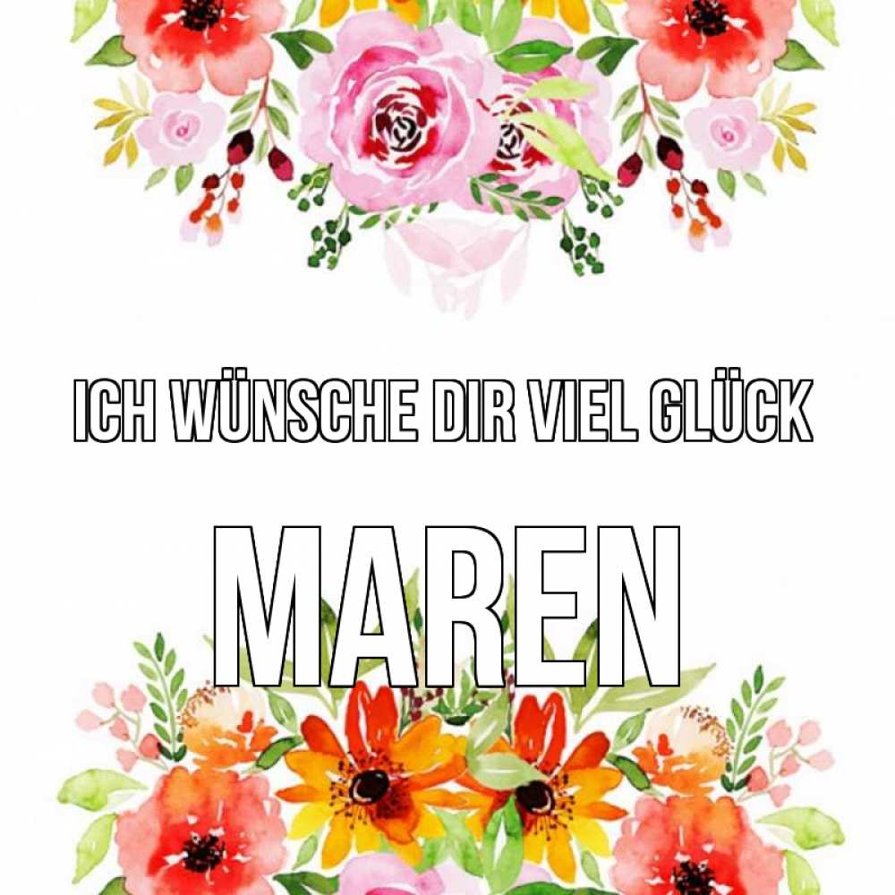 Открытка на каждый день с именем, Maren Ich wünsche dir viel Glück открытка с цветами акварелью Прикольная открытка с пожеланием онлайн скачать бесплатно 