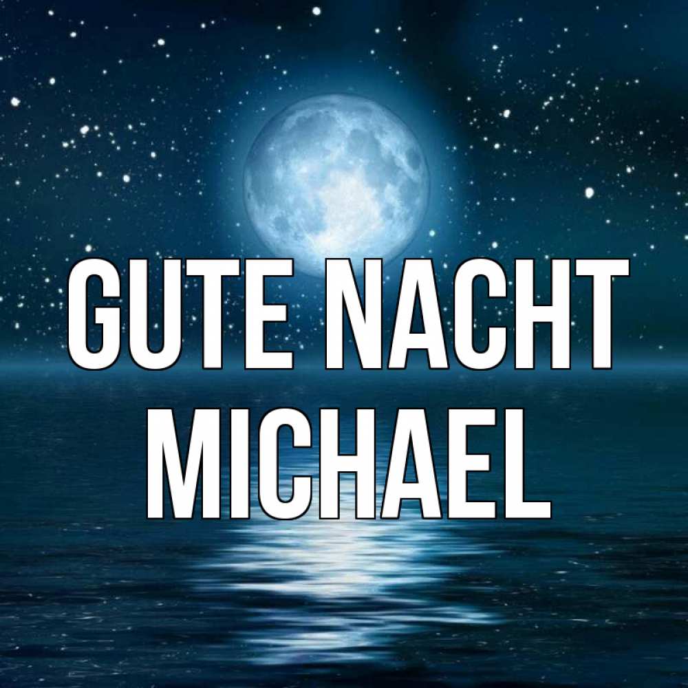 Открытка на каждый день с именем, Michael Gute Nacht звезды Прикольная открытка с пожеланием онлайн скачать бесплатно 