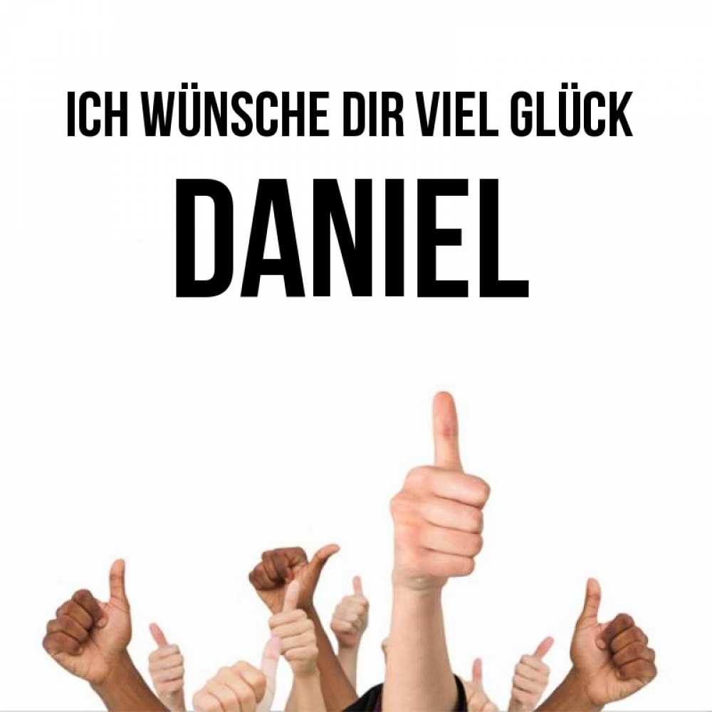 Открытка на каждый день с именем, Daniel Ich wünsche dir viel Glück молодцом Прикольная открытка с пожеланием онлайн скачать бесплатно 