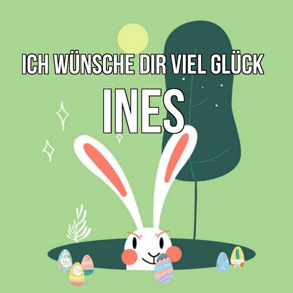 Открытка на каждый день с именем, Ines Ich wünsche dir viel Glück заяц Прикольная открытка с пожеланием онлайн скачать бесплатно 