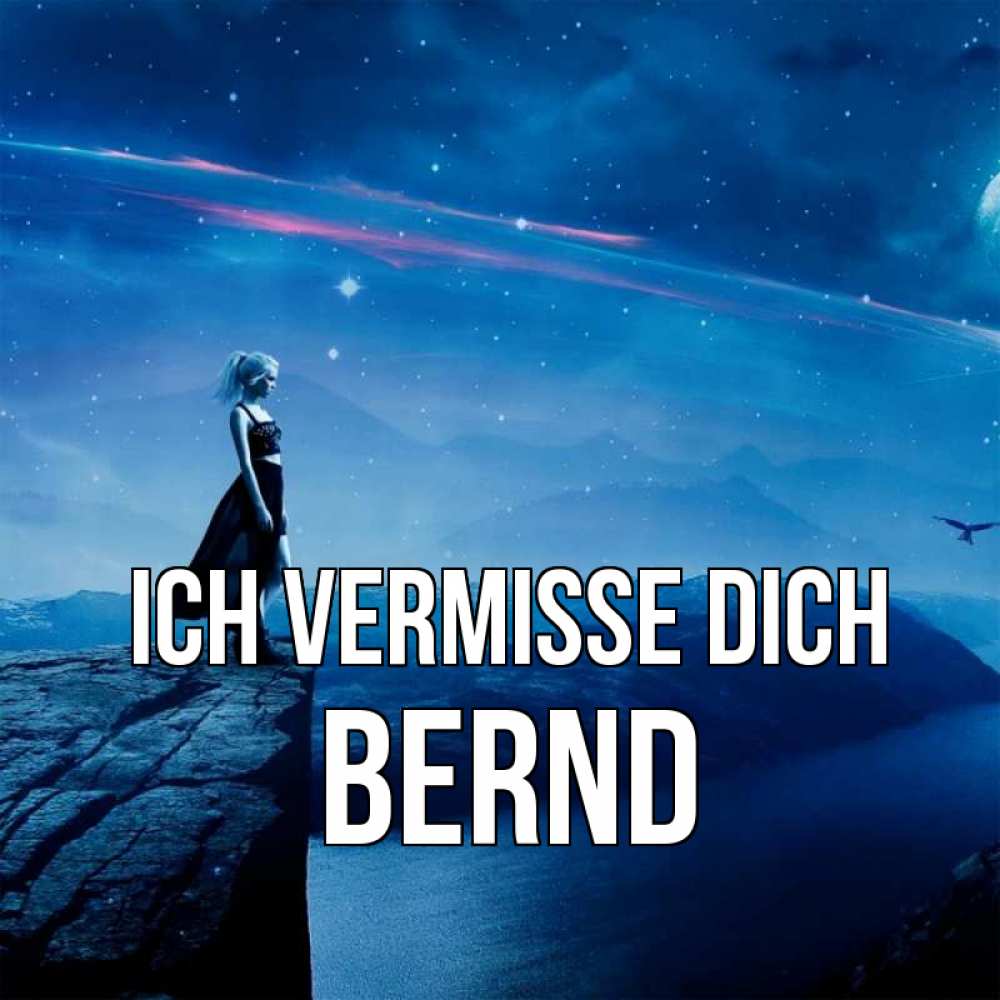 Открытка на каждый день с именем, Bernd Ich vermisse dich одна Прикольная открытка с пожеланием онлайн скачать бесплатно 