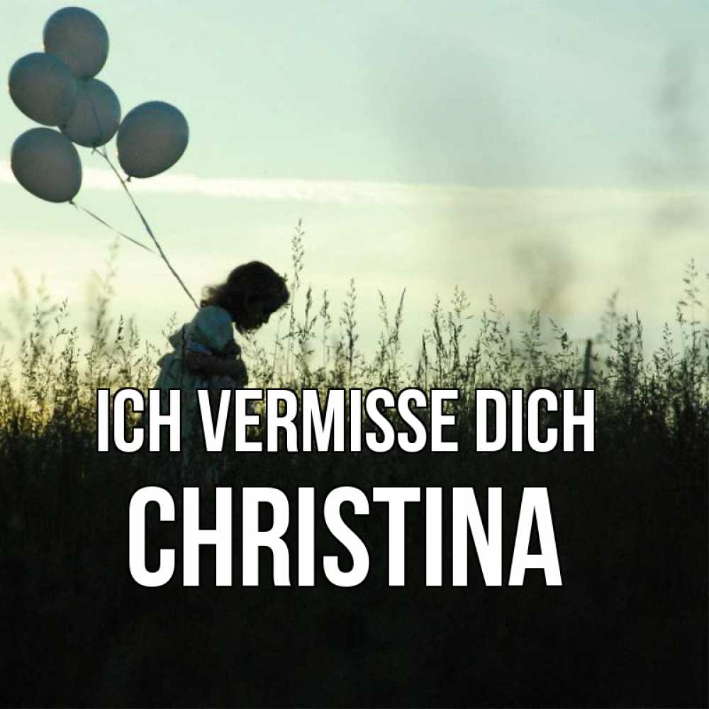 Открытка на каждый день с именем, Christina Ich vermisse dich приходи ко мне и давай дружить Прикольная открытка с пожеланием онлайн скачать бесплатно 