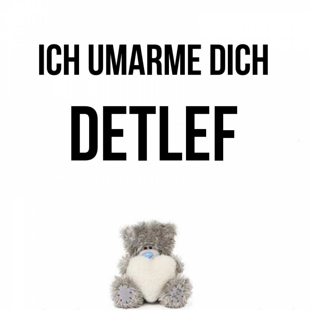 Открытка на каждый день с именем, Detlef Ich umarme dich медвежонок с сердечком белого цвета Прикольная открытка с пожеланием онлайн скачать бесплатно 
